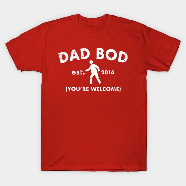 Dad Bod - You're Welcome T-Shirt by PopCultureShirts